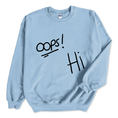 Oops! Hi Crewneck Sweatshirt