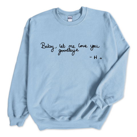 Baby, Let Me Love You Goodbye Handwritten Crewneck Sweatshirt