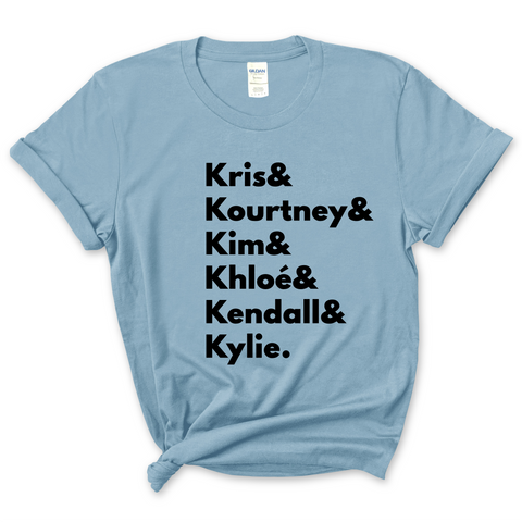 Kardashians // Kris, Kourtney, Kim, Khloé, Kendall, & Kylie T-Shirt