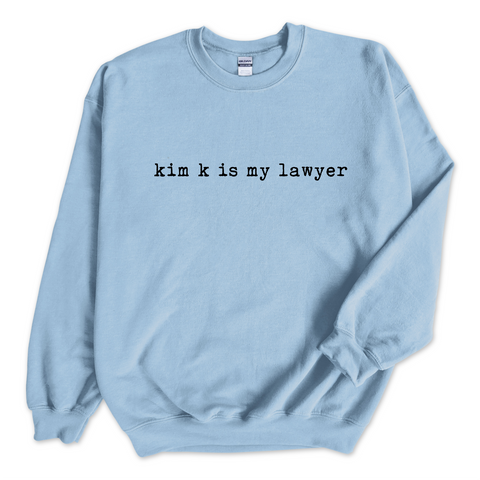 Kim K is my Lawyer Crewneck Sweatshirt