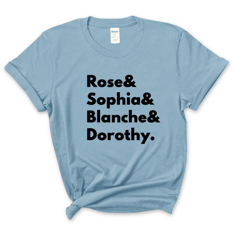 Golden Girls // Rose, Sophia, Blanche, & Dorothy T-Shirt