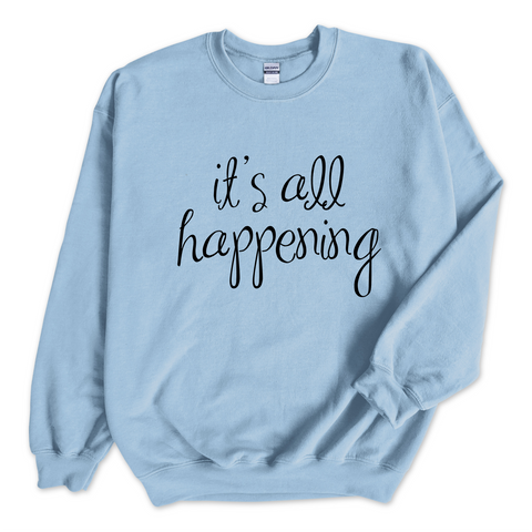 It's All Happening Crewneck Sweatshirt