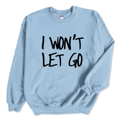 Justmoji // I Won't Let Go Crewneck Sweatshirt