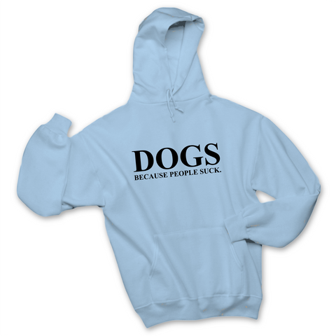 Dogs because People Suck Hoodie