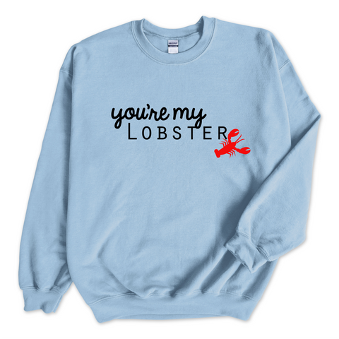 You're My Lobster Crewneck Sweatshirt