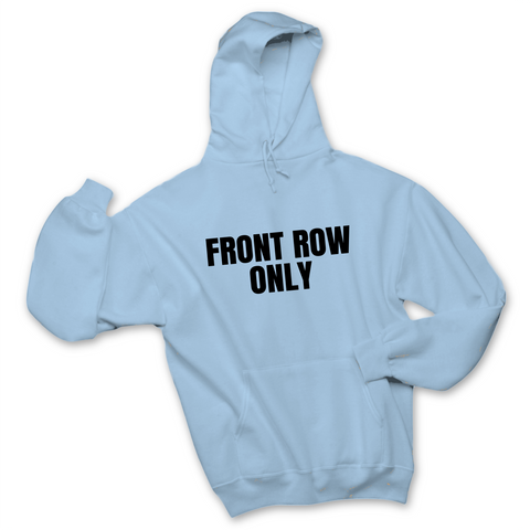 Front Row Only Hoodie