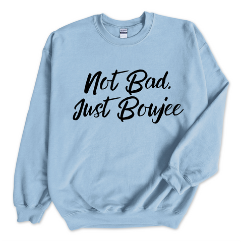 Not Bad, Just Boujee Crewneck Sweatshirt