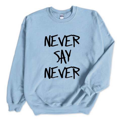 Justmoji // Never Say Never Crewneck Sweatshirt