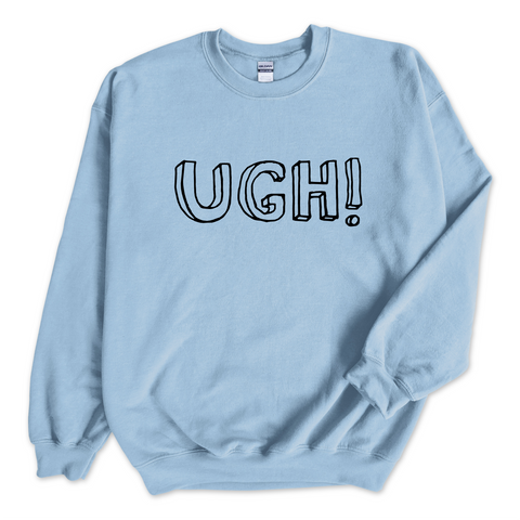 UGH! Crewneck Sweatshirt