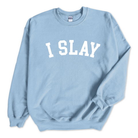 I Slay Crewneck Sweatshirt