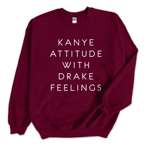 Kanye Attitude with Drake Feelings Crewneck Sweatshirt