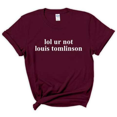 lol ur not louis tomlinson T-Shirt