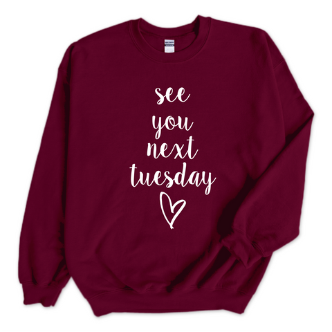 See You Next Tuesday Crewneck Sweatshirt