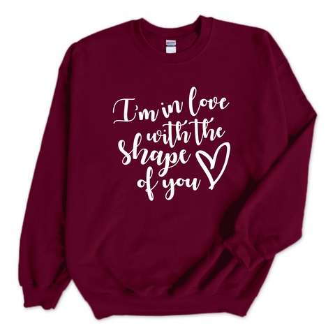 I'm in love with the Shape of You Crewneck Sweatshirt