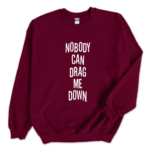 Nobody Can Drag Me Down Crewneck Sweatshirt