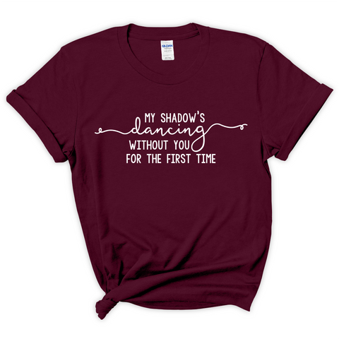 My Shadow's Dancing Without You for the First Time T-Shirt