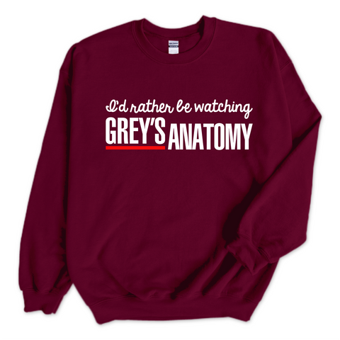 I'd Rather Be Watching Grey's Anatomy Crewneck Sweatshirt