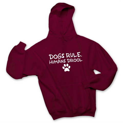 Dogs Rule, Humans Drool Hoodie