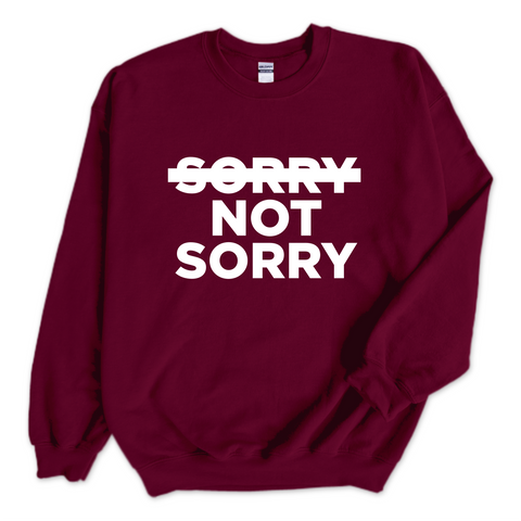 Sorry Not Sorry Crewneck Sweatshirt