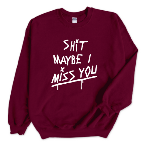 Shit Maybe I Miss You Crewneck Sweatshirt