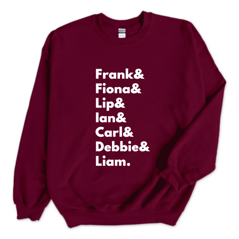 Shameless // Frank, Fiona, Lip, Ian, Carl, Debbie, & Liam Crewneck Sweatshirt