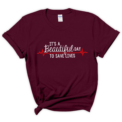 It's a Beautiful Day to Save Lives T-Shirt