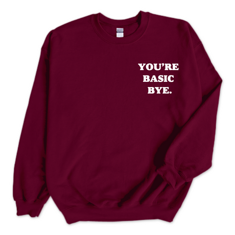 You're Basic Bye Crewneck Sweatshirt