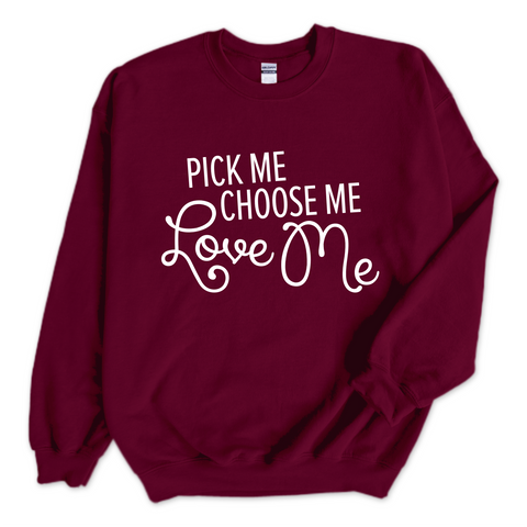 Pick Me, Choose Me, Love Me Crewneck Sweatshirt