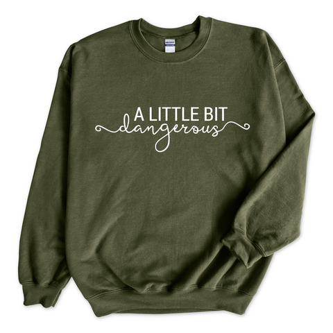 A Little Bit Dangerous Crewneck Sweatshirt