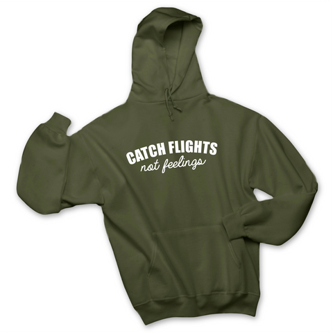 Catch Flights, Not Feelings Hoodie