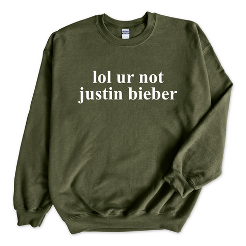 lol ur not justin bieber Crewneck Sweatshirt