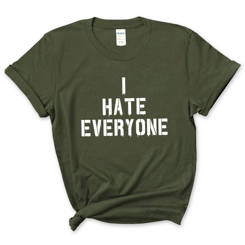 I Hate Everyone T-Shirt