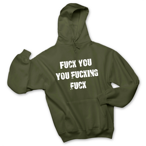Fuck You You Fuckin' Fuck Hoodie