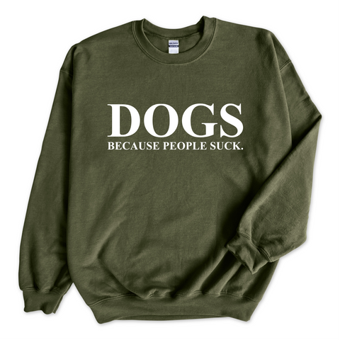 DOGS because people Suck Crewneck Sweatshirt