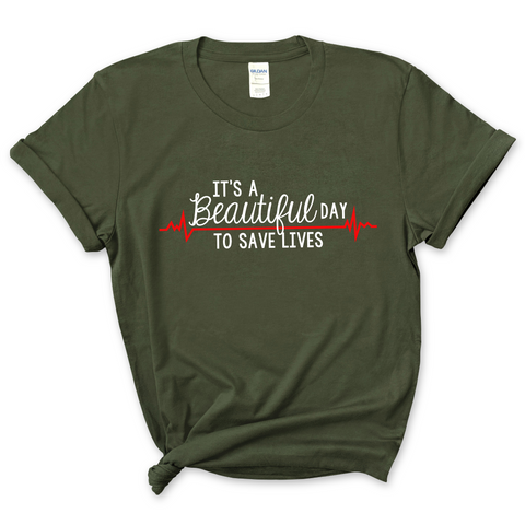 It's a Beautiful Day to Save Lives T-Shirt