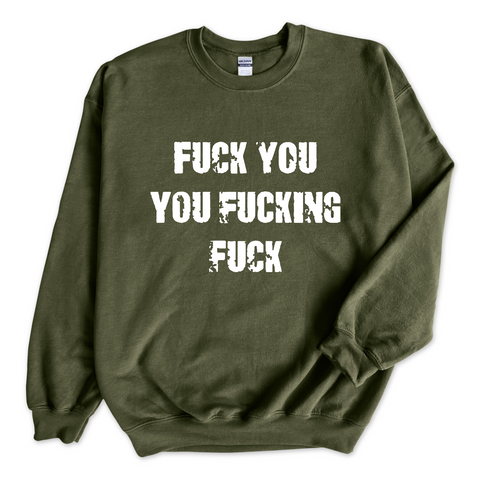 Fuck You You Fuckin' Fuck Crewneck Sweatshirt