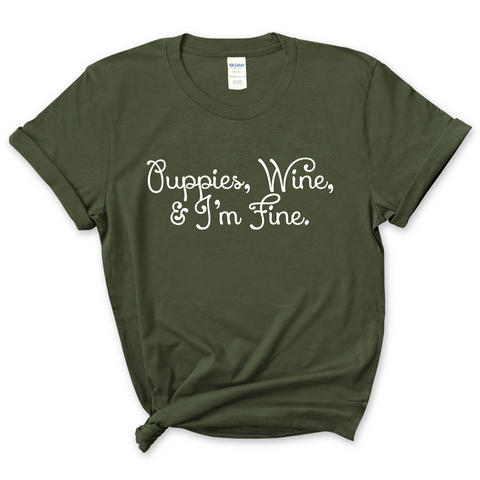 Puppies, Wine, and I'm Fine T-Shirt