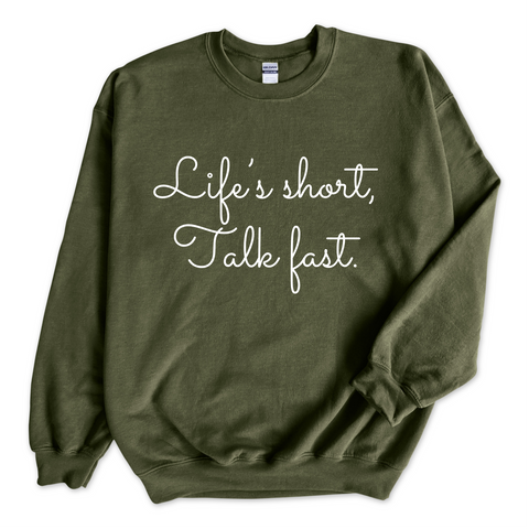 Life's Short. Talk Fast. Crewneck Sweatshirt