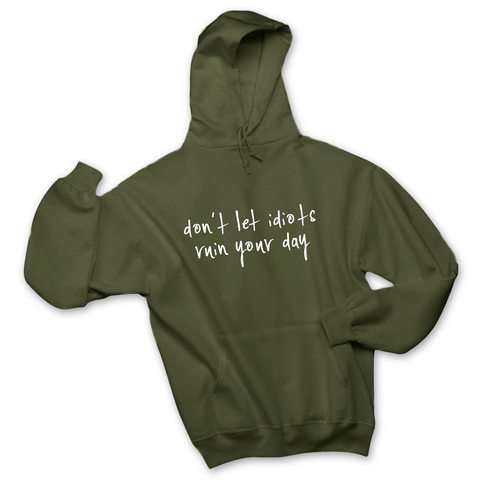 Don't Let Idiots Ruin Your Day Hoodie