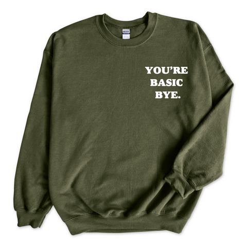 You're Basic Bye Crewneck Sweatshirt