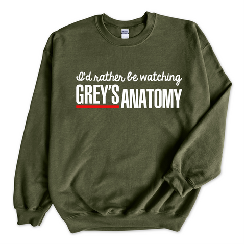 I'd Rather Be Watching Grey's Anatomy Crewneck Sweatshirt