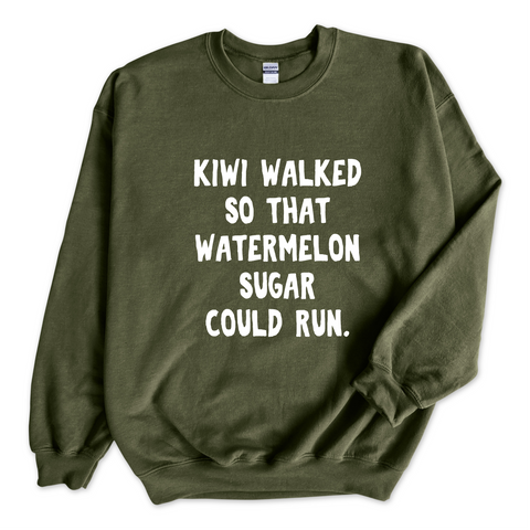 Kiwi walked so that Watermelon Sugar could Run Crewneck Sweatshirt