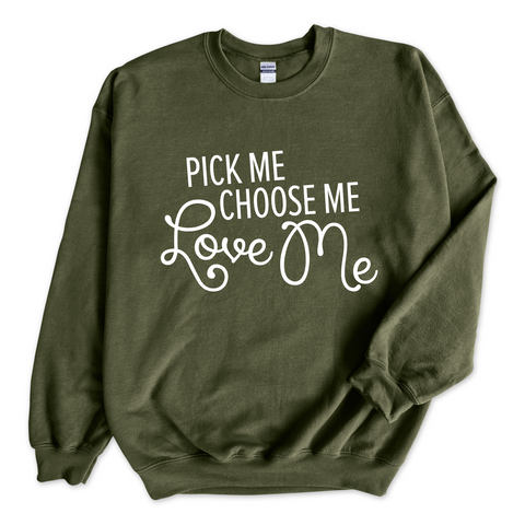 Pick Me, Choose Me, Love Me Crewneck Sweatshirt