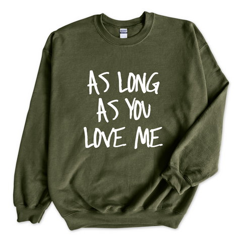 Justmoji // As Long As You Love Me Crewneck Sweatshirt