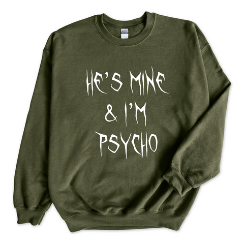 He's Mine & I'm Psycho Crewneck Sweatshirt