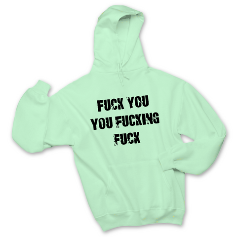 Fuck You You Fuckin' Fuck Hoodie