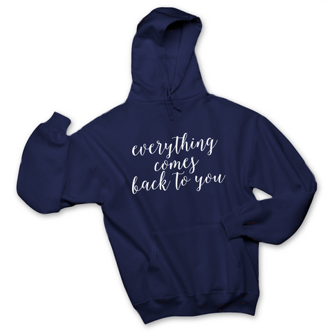 Everything Comes Back to You Hoodie