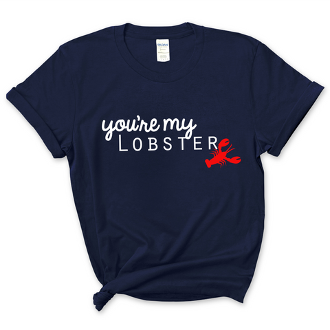 You're My Lobster T-Shirt