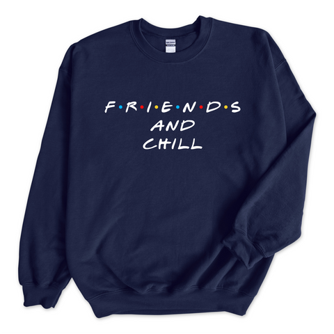 F.R.I.E.N.D.S and Chill Crewneck Sweatshirt