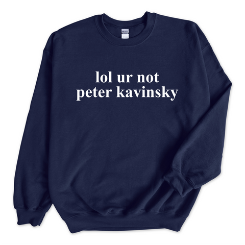 lol ur not peter kavinsky Crewneck Sweatshirt